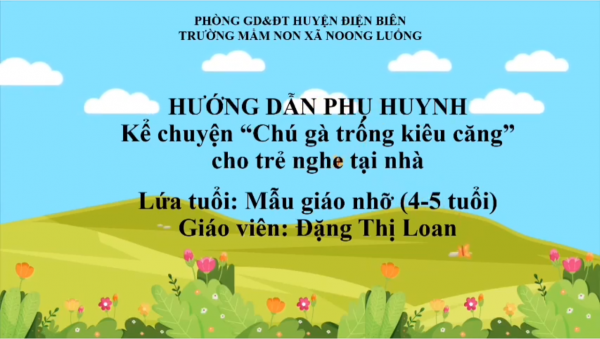 Hướng dẫn phụ huynh kể chuyện "Chú gà trống kiêu căng" cho trẻ nghe - Cô Đặng Loan - MN Noong Luống